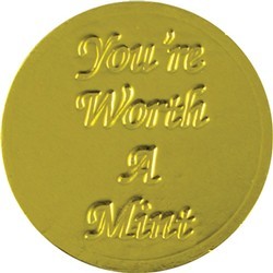 Youre Worth a Mint Chocolate Coin - Click Image to Close